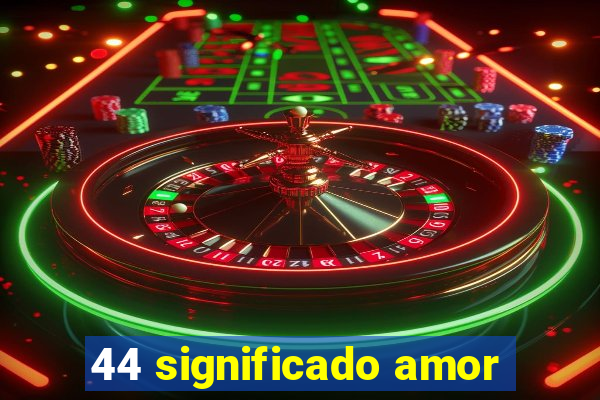 44 significado amor